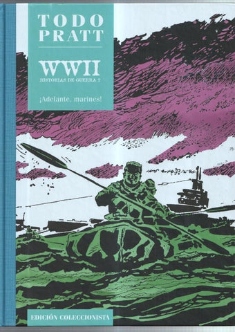 Edicion Coleccionista: Todo Pratt: WWII Historias de guerra, segunda parte: adelante marines