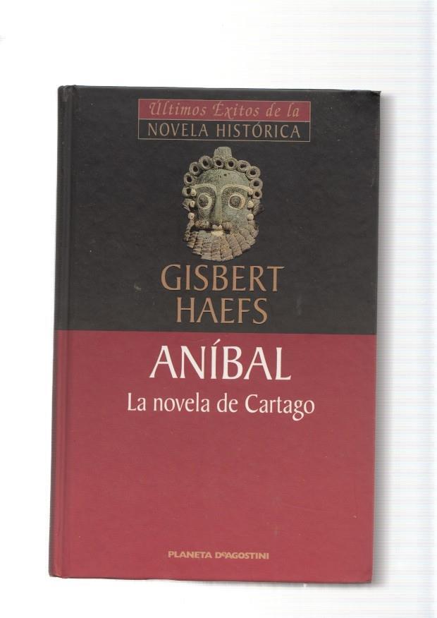 Ultimos exitos de la Novela Historica: Anibal. La novela de Cartago