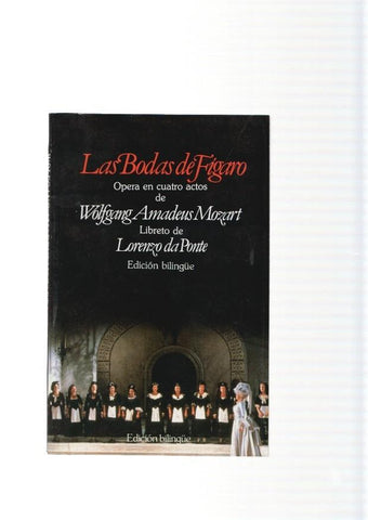 Las bodas de Figaro. Opera en cuatro actos de Wolfgang Amadeus Mozart, li-
