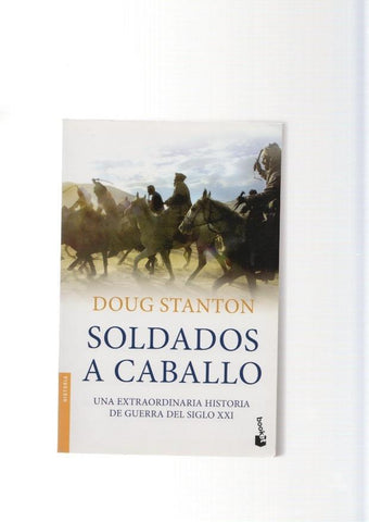 Soldados a caballo. Una extraordinaria historia de guerra del siglo XXI