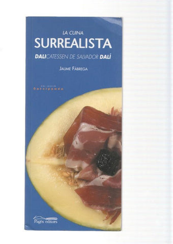 La cuina surrealista. Dalicatessen de Salvador Dali