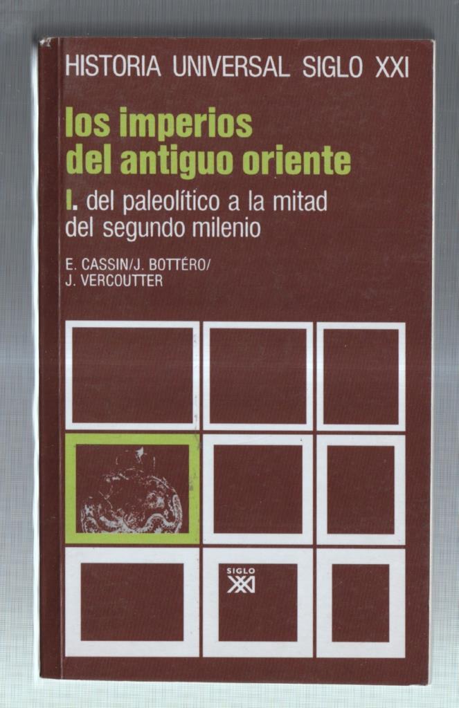 Historia Universal siglo XXI volumen 2: Los imperios del antiguo oriente: I del paleolitico