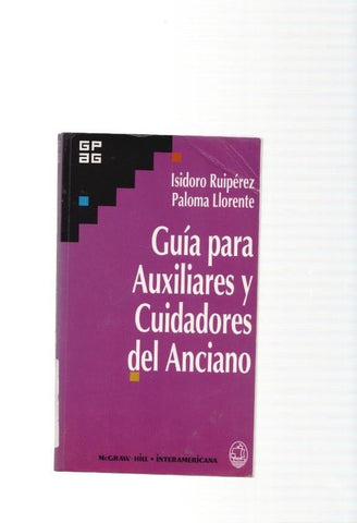 Guia para auxiliares y cuidadores del anciano. Fundamentos y procedimientos