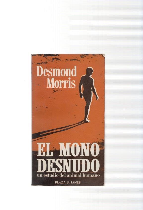El Mono Desnudo. Un estudio del animal humano