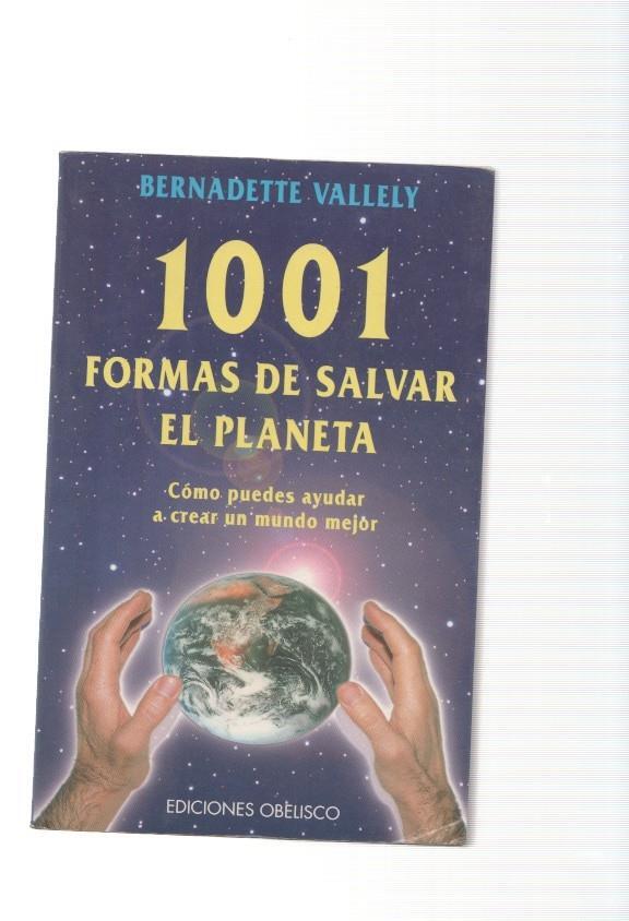 1001 formas de salvar el planeta. Como puedes ayudar a crear un mundo mejor