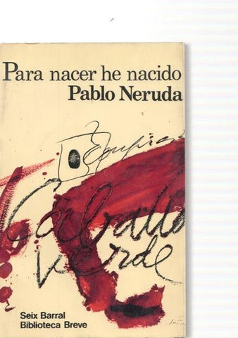 PABLO NERUDA: Para nacer he nacido