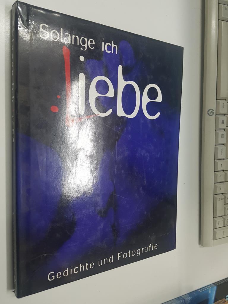 Libro de fotografia: Solange ich Liebe. Gedichte und fotografie