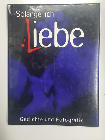 Libro de fotografia: Solange ich Liebe. Gedichte und fotografie