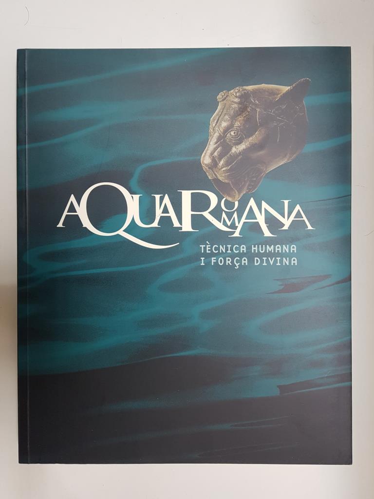 Aqua romana. Tecnica humana i força divina (Tecnicahumana y fuerza divina)