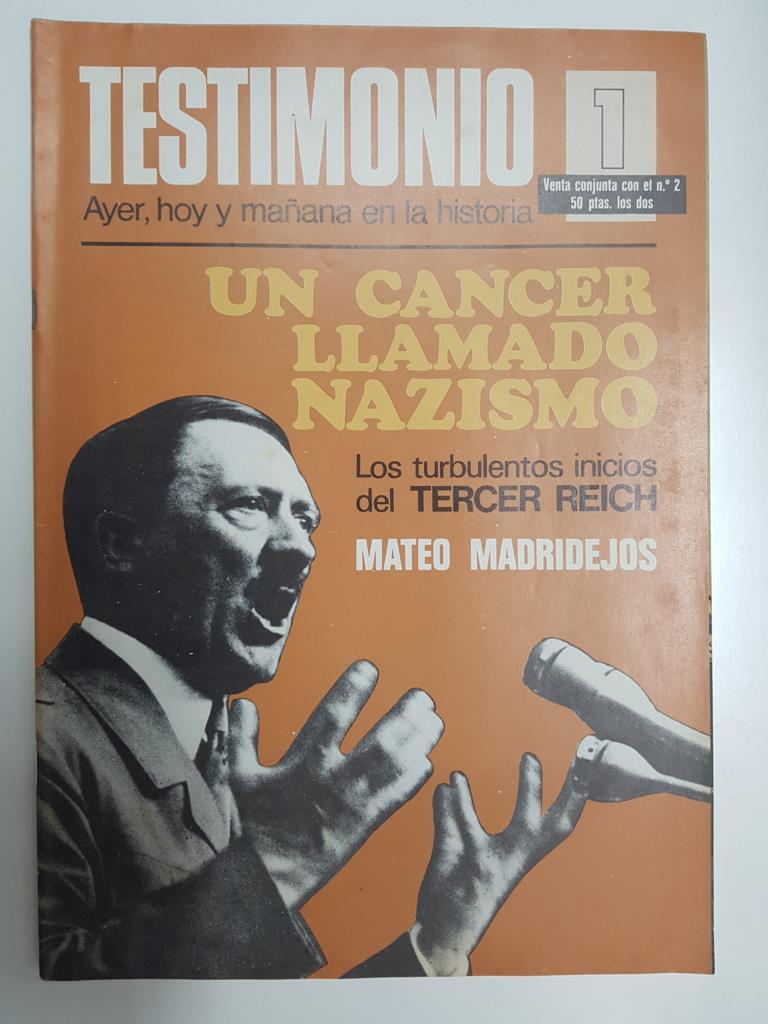 Revista: Testimonio numero 01. Ayer, hoy y mañana en la historia - Un cancer llamado nazismo. Los turbulentos inicios del Tercer Reich - Mateo Madrilejos