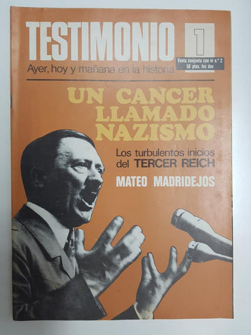 Revista: Testimonio numero 01. Ayer, hoy y mañana en la historia - Un cancer llamado nazismo. Los turbulentos inicios del Tercer Reich - Mateo Madrilejos