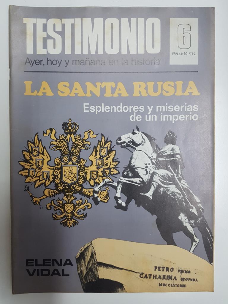 Revista: Testimonio numero 06. Ayer, hoy y mañana en la historia - La Santa Rusia, Esplendores y miserias de un imperio - Elena Vidal