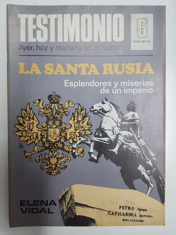 Revista: Testimonio numero 06. Ayer, hoy y mañana en la historia - La Santa Rusia, Esplendores y miserias de un imperio - Elena Vidal