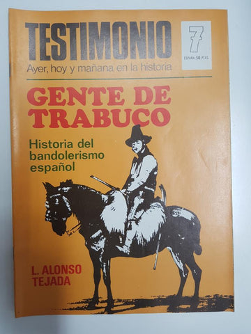 Revista: Testimonio numero 07. Ayer, hoy y mañana en la historia - Gente de Trabuco, Historia del bandolerismo español - L. Alonso Tejada