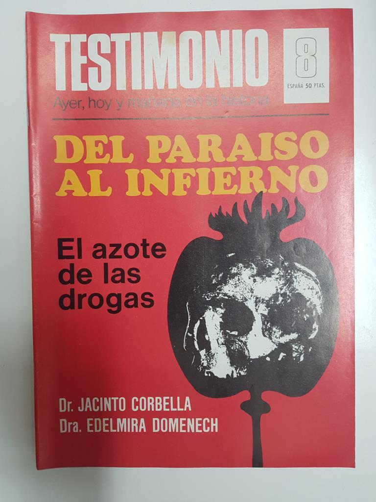 Revista: Testimonio numero 08. Ayer, hoy y mañana en la historia - Del paraiso al infierno, El azote de las drogas - Dr. Jacinto Corbella / Dra. Edelmira Domenech