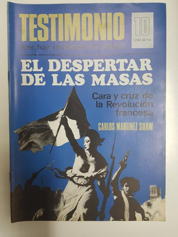 Revista: Testimonio numero 10. Ayer, hoy y mañana en la historia - El despertar de las masas, Cara y cruz de la Revolucion Francesa - Carlos Martinez Shaw