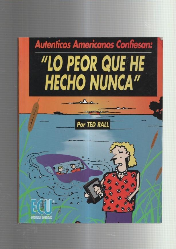 Autenticos americanos confiesan: lo peor que he hecho nunca