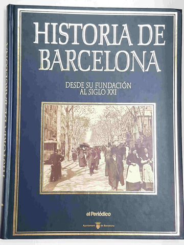 Historia de Barcelona - Desde su Fundacion al Siglo XXI. De la Barcino Romana a la Barcelona Medieval
