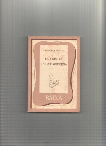 Coleccion Raixa numero 16: La crisi de l'edat Moderna