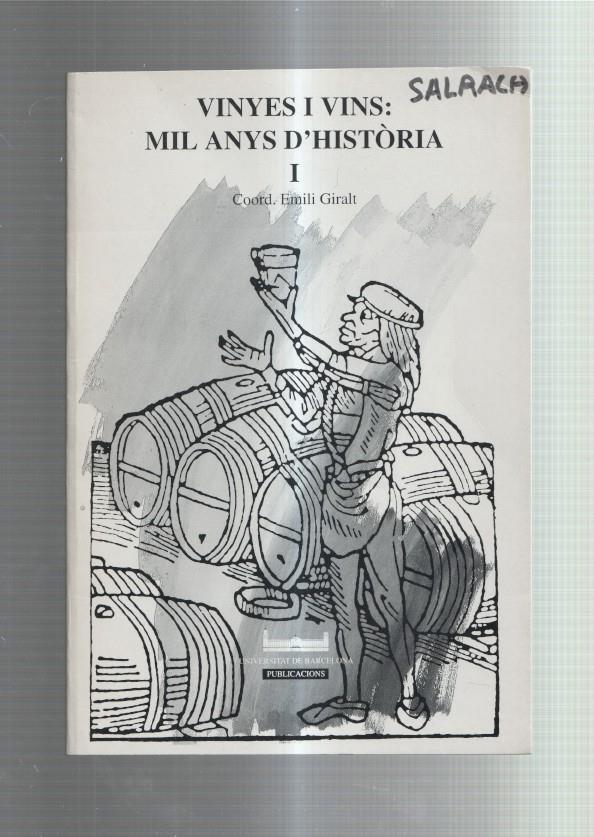 Vinyes i vins: Mil anys d historia Volum I: La vinya i els viticultors a la catalunya de 