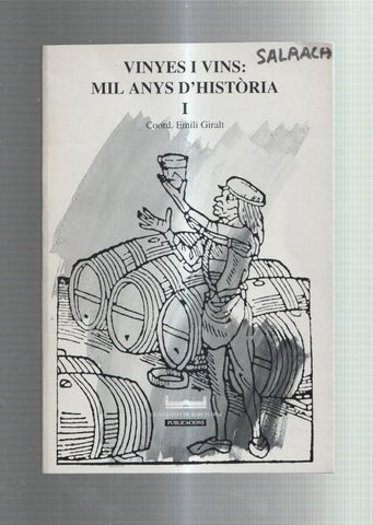 Vinyes i vins: Mil anys d historia Volum I: La vinya i els viticultors a la catalunya de 