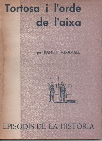Varios E00281. Tortosa i l'ordre de l'aixa, per Ramón Miravall
