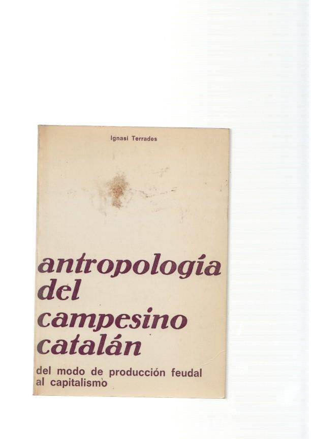 Antropologia del campesino catalan. Del modo de produccion feudal al capita-