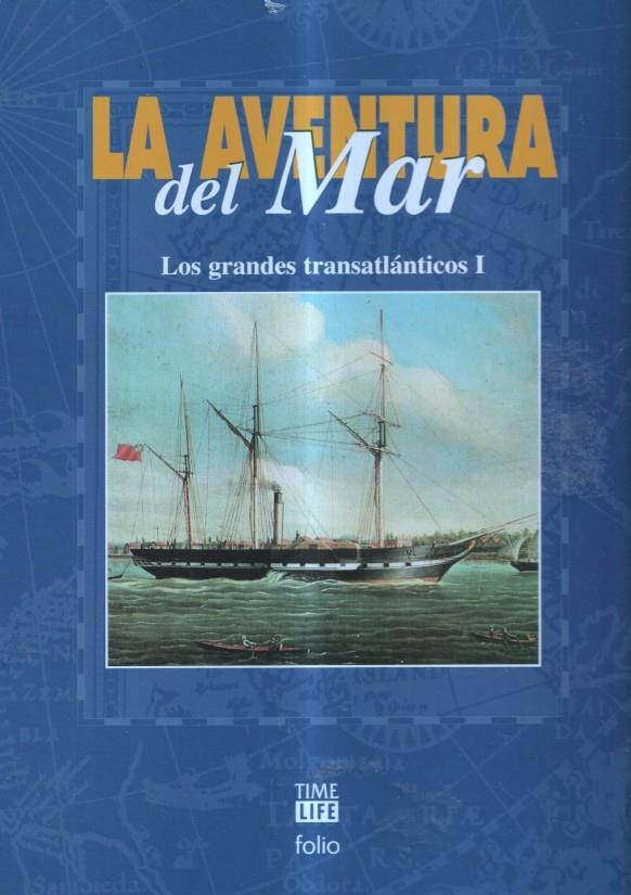 La aventura del mar: Los grandes transatlanticos, volumen 1