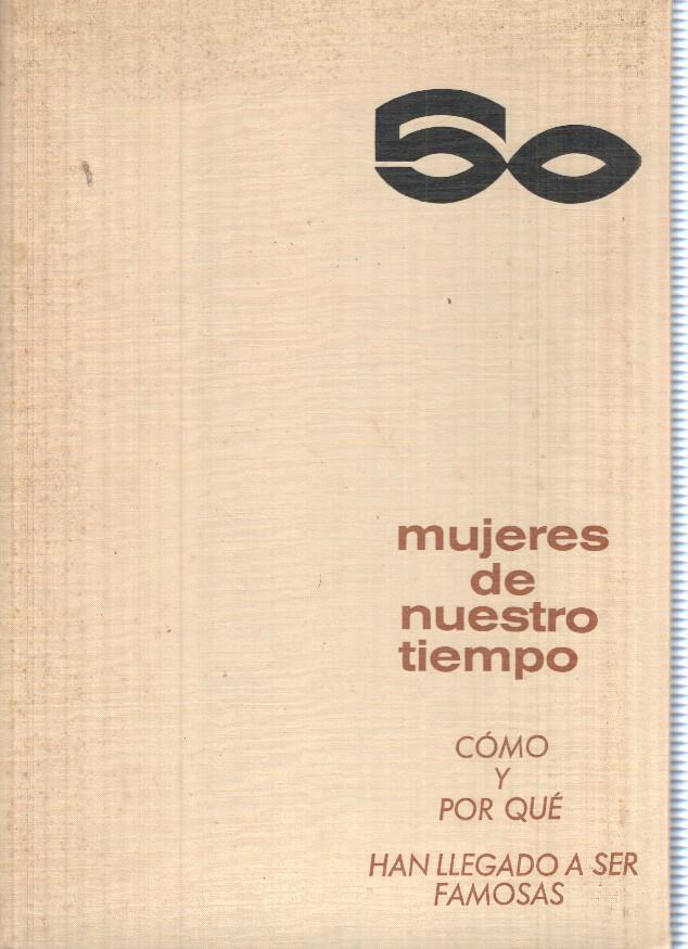 Libro: 50 Mujeres de nuestro tiempo. Como y Por que han llegado a ser famosas