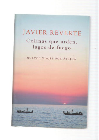 Colinas que arden, lagos de fuego. Nuevos viajes por Africa