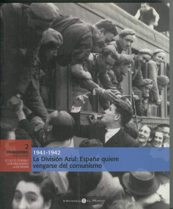 La division azul 1941-1942: España quiere vengarse del comunismo