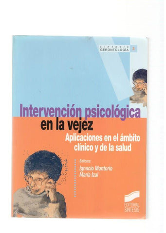 Intervencion psicologica en la vejez. Aplicaciones en el ambito clinico y de la salud