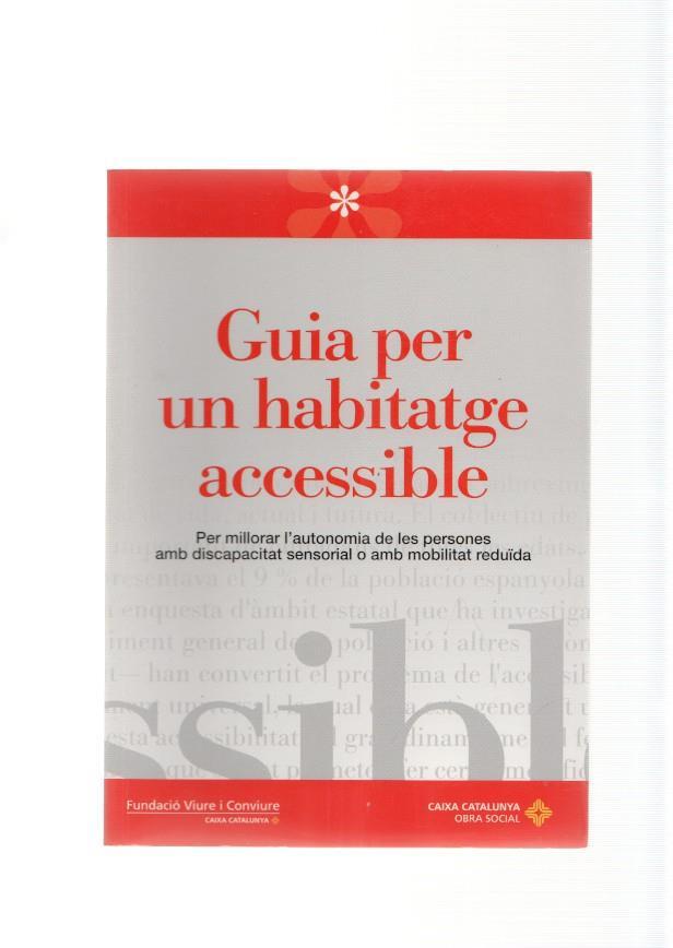 Guia per un habitatge accissible. Per millorar l autonomia de les persones amb
