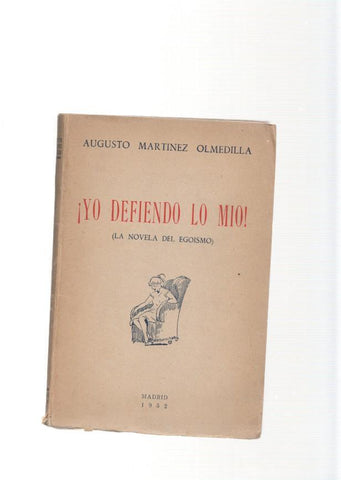 Yo defiendo lo mio ( la novela del egoismo )