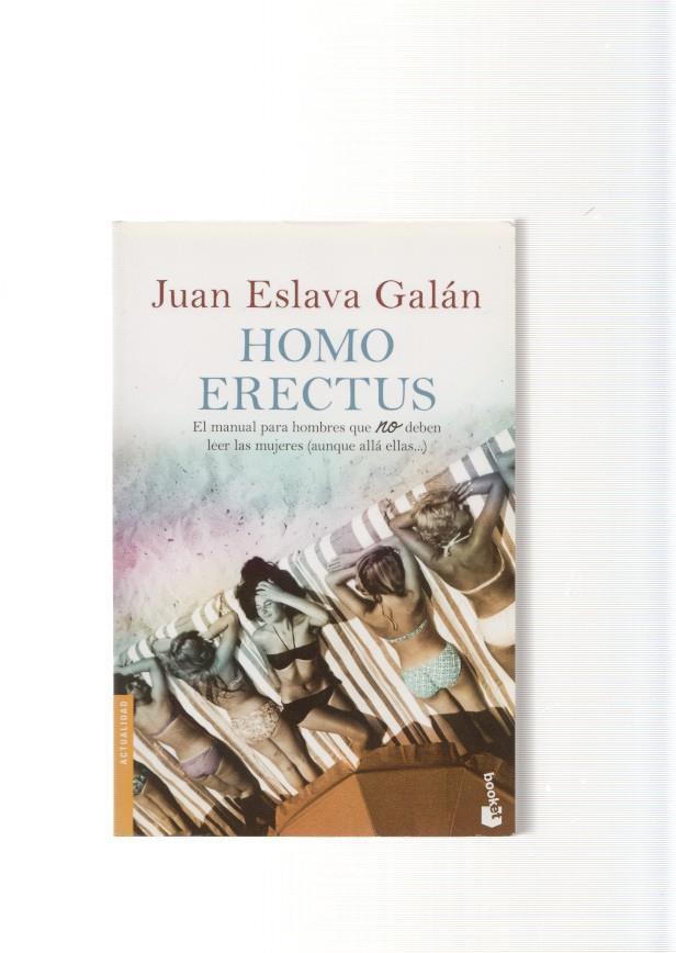 Homo erectus. El manual para hombres que no deben leer las mujeres ( aunque