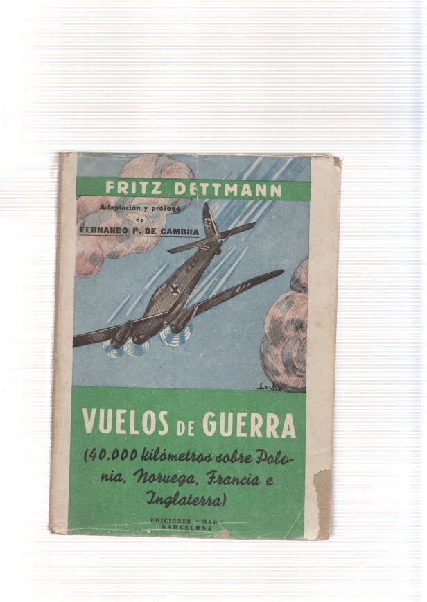 Vuelos de guerra  ( 40.000 kilometros sobre Polonia, Noruega, Francia e Inglaterra)