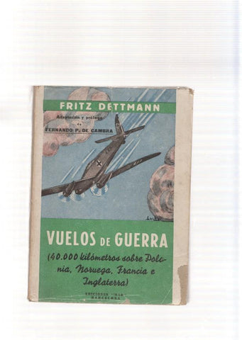 Vuelos de guerra  ( 40.000 kilometros sobre Polonia, Noruega, Francia e Inglaterra)