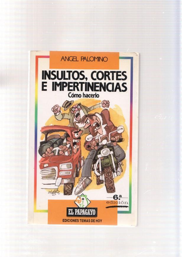 Insultos, cortes e impertinencias. Como hacerlo