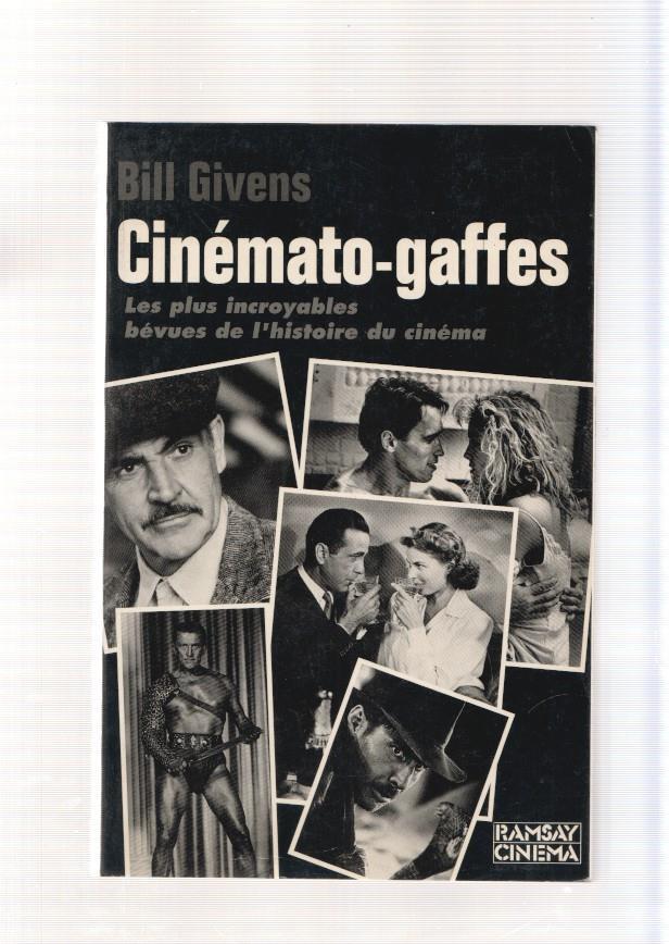 Cinemato-Gaffes. Les plus incroyables bevues de l histoire du cinema
