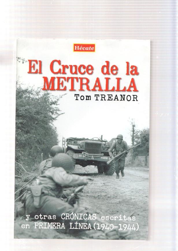 El cruce de la Metralla y otras cronicas escritas en primera linea ( 1940-1944 )