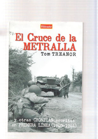 El cruce de la Metralla y otras cronicas escritas en primera linea ( 1940-1944 )