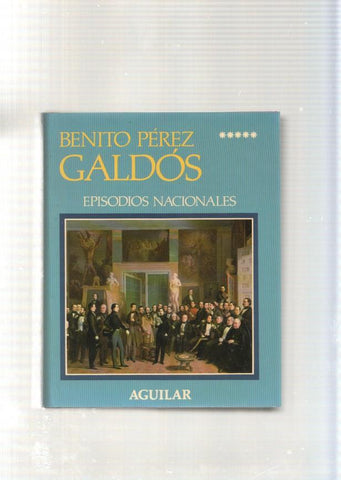 Episodios Nacionales Volumen V: España sin rey- España tragica-Amadeo I-La