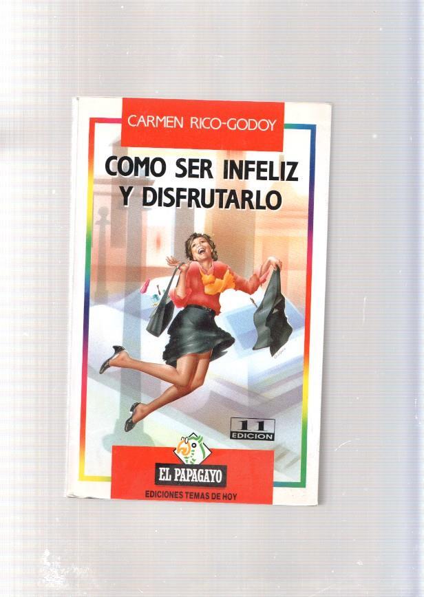 Como ser infeliz y disfrutarlo