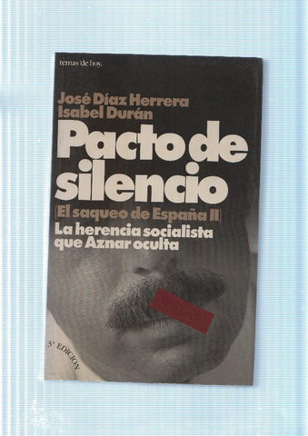 Pacto de silencio. El saqueo de España II. La Herencia socialista que Aznar oculta