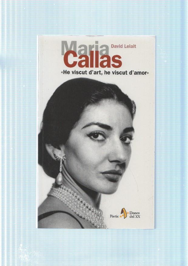 Maria Callas: He viscut d art, he viscut d amor