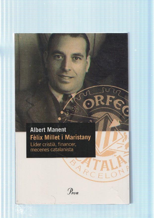 Felix Millet i Maristany. Lider crisitia, financer, mecenes catalanista