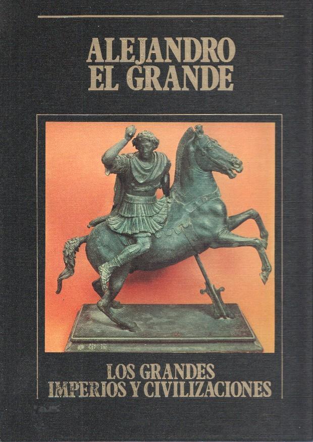 Los Grandes Imperios y Civilizaciones numero 04: Alejandro el Grande