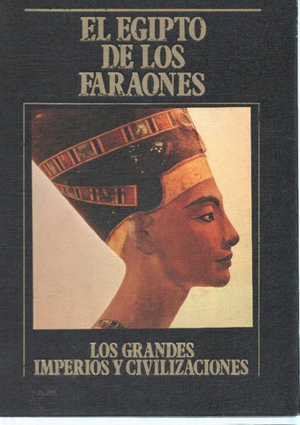 Los Grandes Imperios y Civilizaciones numero 01: El Egipto de Los Faraones