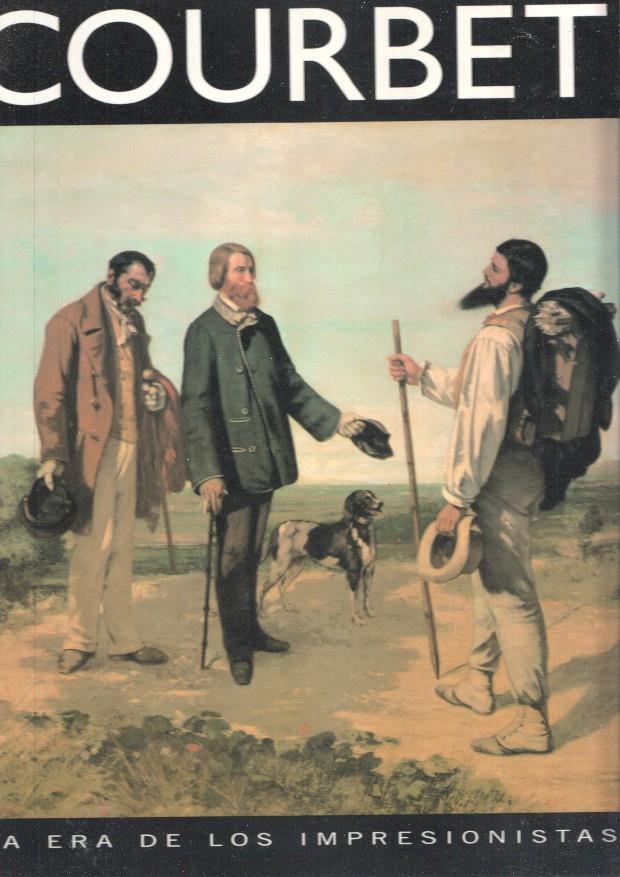 La era de los impresionistas numero 09: Courbet 1819-1877