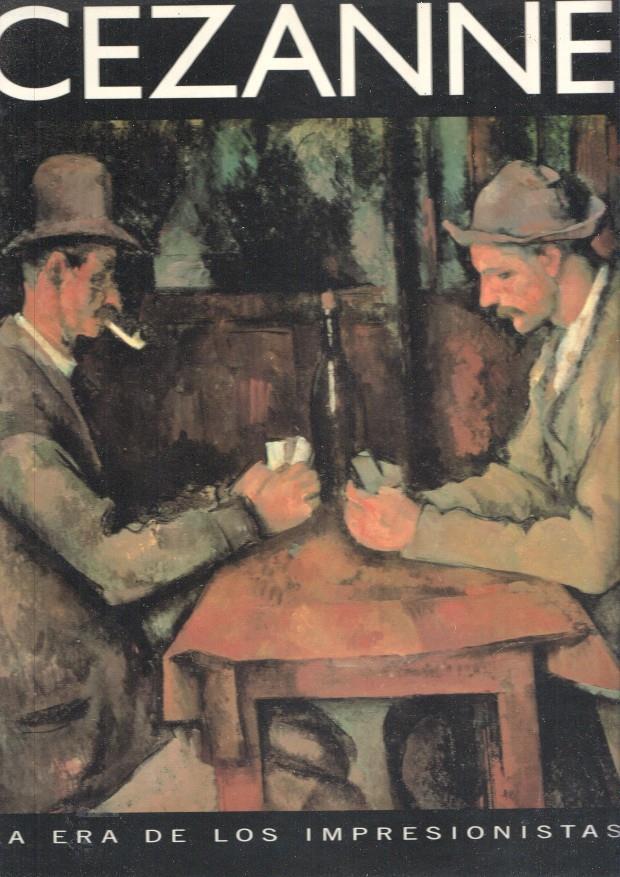 La era de los impresionistas numero 07: Cezanne 1839-1906